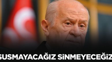 Devlet Bahçeli: Susmayacağız sinmeyeceğiz!