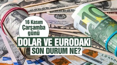 16 Kasım dolar ve euro kaç lira? Alış ve satış fiyatları