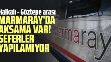 Marmaray'da arıza: Halkalı - Göztepe seferleri yapılamıyor