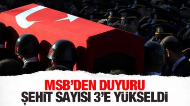 Bakanlık duyurdu: Şehit sayısı 3'e yükseldi