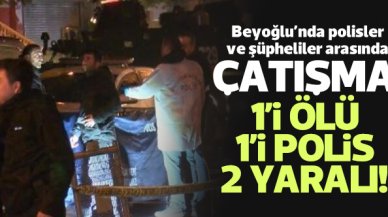 Beyoğlu'nda polis ile şüpheliler arasında çatışma: 1 ölü, 1'İ polis 2 yaralı