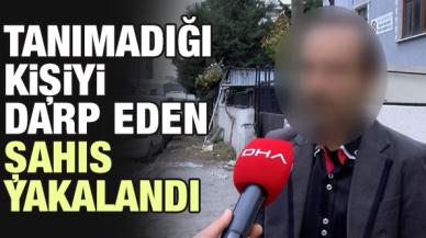 Silivri'de sokakta tanımadığı kişiyi darbeden şüpheli yakalandı