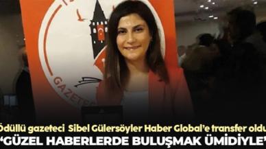 Ödüllü gazeteci Sibel Gülersöyler'in yeni adresi Haber Global oldu