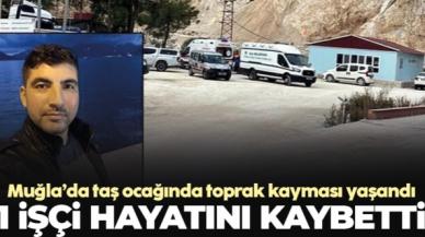 Muğla'da taş ocağında toprak kayması! 1 işçi hayatını kaybetti