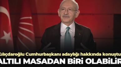 Kemal Kılıçdaroğlu: Altılı masadan biri Cumhurbaşkanı adayı olabilir