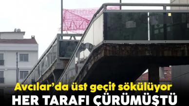 Avcılar'da çürüyen üst geçit sökülüyor