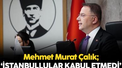 Mehmet Murat Çalık: İstanbullular bu cezayı kabul etmedi!