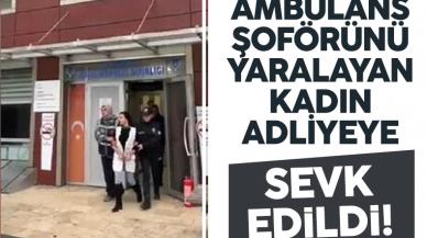 Başakşehir'de ambulans şoförünü yaralayan kadın adliyeye sevk edildi