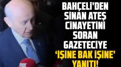 MHP lideri Bahçeli'den Sinan Ateş cinayetini soran gazeteciye: “İşine bak işine”