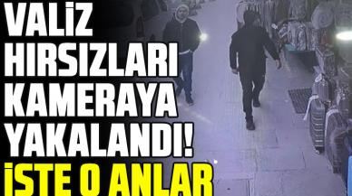 Esnafın belalısı oldular! Valiz hırsızları kamerada