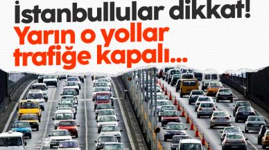 İstanbul'da yarın o yollar trafiğe kapalı! 29 Ocak Pazar yollar ne zaman açılacak?