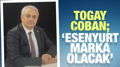 Togay Çoban: Esenyurt marka olacak