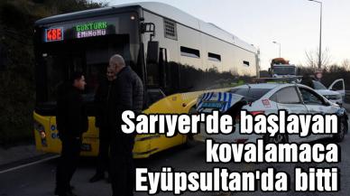 Sarıyer'de başlayan kovalamaca Eyüpsultan'da bitti