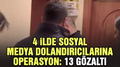 İstanbul merkezli 4 ilde sosyal medya dolandırıcılarına operasyon: 13 gözaltı