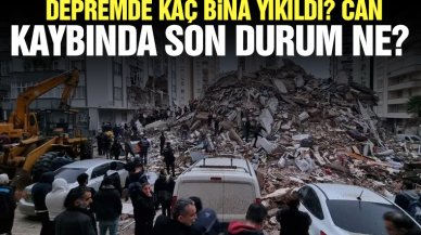 Kahramanmaraş depreminde kaç kişi öldü, yaralandı ve bina yıkıldı? İşte son sayılar...