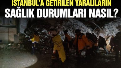 İstanbul'a getirilen 2'si çocuk 11 kişi yoğun bakımda