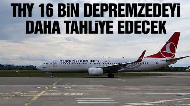 THY, bugün 89 seferle 16 bin 268 depremzedeyi tahliye edecek