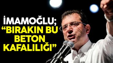 Ekrem İmamoğlu'ndan 1 yılda bina inşası sözlerine tepki: Bırakın bu beton kafalılığı