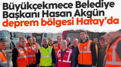 Büyükçekmece Belediye Başkanı Hasan Akgün Hatay'da