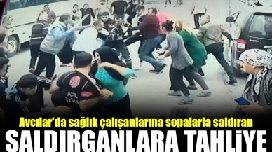 Avcılar'da sağlık çalışanlarına sopalarla saldıran 3 sanığa tahliye