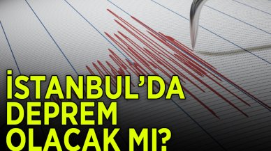 İstanbul'da deprem olacak mı?