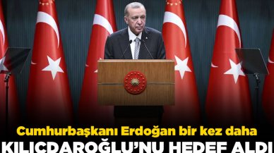 Cumhurbaşkanı Erdoğan, Kılıçdaroğlu'nu hedef aldı