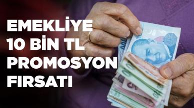 Emeklilere 10 bin lira nakit promosyon fırsatı