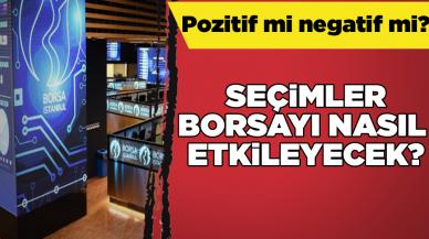 Seçimler borsayı nasıl etkileyecek?