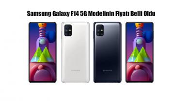 Samsung Galaxy F14 5G Modelinin Fiyatı Belli Oldu