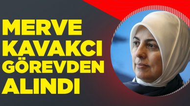 Merve Kavakcı görevden alındı