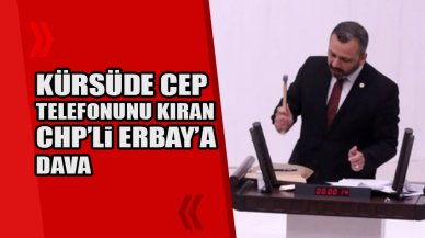 Meclis'te çekiçle cep telefonunu kıran CHP'li milletvekiline dava