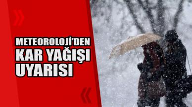 Meteoroloji'den kar yağışı uyarısı