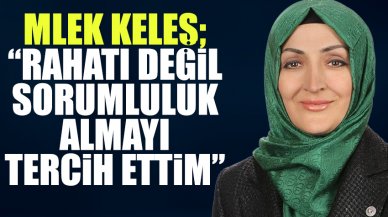 Melek Keleş: Sorumluluk almayı tercih ettim