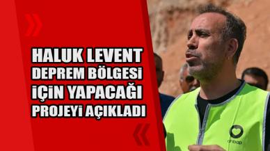 Haluk Levent deprem bölgesi için yapacağı projeyi açıkladı