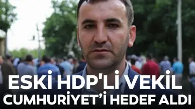 Eski HDP'li vekilin Cumhuriyet'i hedef alan paylaşımına tepki yağdı