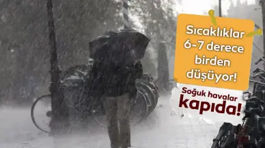 Uzmanlardan uyarı geldi: Sıcaklıklar 7 derece birden düşüşe geçecek!