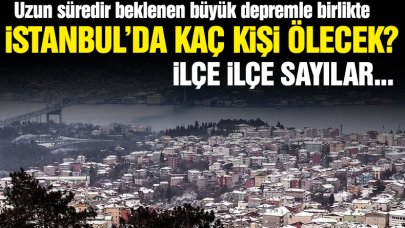 İstanbul'daki büyük bir depremde hangi ilçede kaç kişi ölecek ve bina yıkılacak?