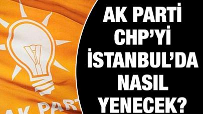 AK Parti İstanbul’da CHP’yi nasıl yenecek?