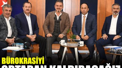 Bürokrasiyi ortadan kaldıracağız