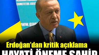 Cumhurbaşkanı Erdoğan: Bizim için hayati öneme sahip