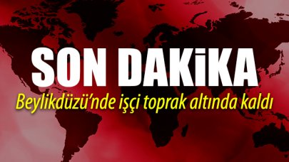 Beylikdüzü'nde işçi toprak altında kaldı