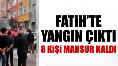 Fatih'te yangın! 8 kişi mahsur kaldı