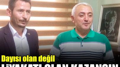 Dayısı olan değil liyakatli olan seçilsin