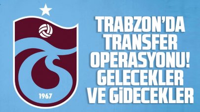 Trabzonspor'da flaş transferler! İşte gelecek ve gidecekler