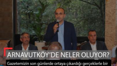 Arnavutköy'de neler oluyor?