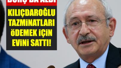 Kılıçdaroğlu tazminat ödemek için ev satıp borç aldı