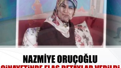 Nazmiye Oruçoğlu'nu kim öldürdü? Son dakika bilgisi