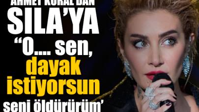 Ahmet Kural'dan Sıla'ya: O.... sen, seni öldürürüm, dayak istiyorsun