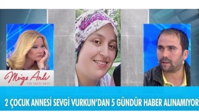 Sevgi Vurkun nerede? 6 gündür haber alınamıyor