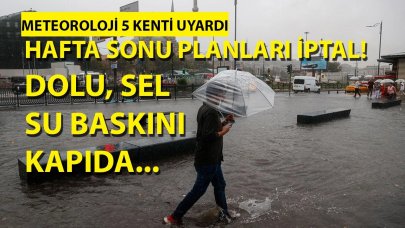 Meteorolojiden 'kuvvetli yağış' uyarısı! Sel ve su baskınlarına dikkat!